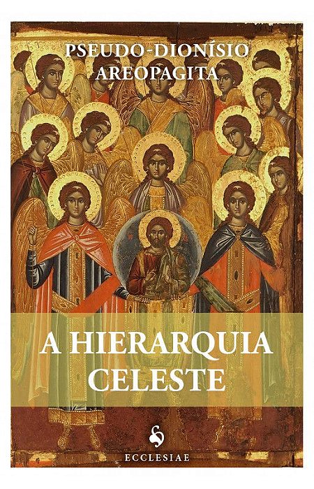 A hierarquia celeste - Pseudo-Dionísio Areopagita