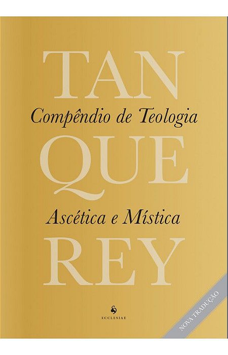 Compêndio de Teologia Ascética e Mística - Adolphe Tanquerey