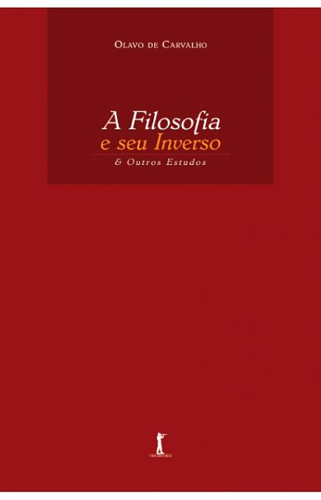 A filosofia e seu inverso - Olavo de Carvalho