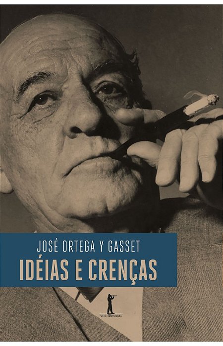 Idéias e Crenças - José Ortega y Gasset