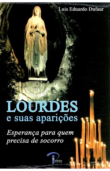 Lourdes e Suas Aparições - Luis Eduardo Dufaur