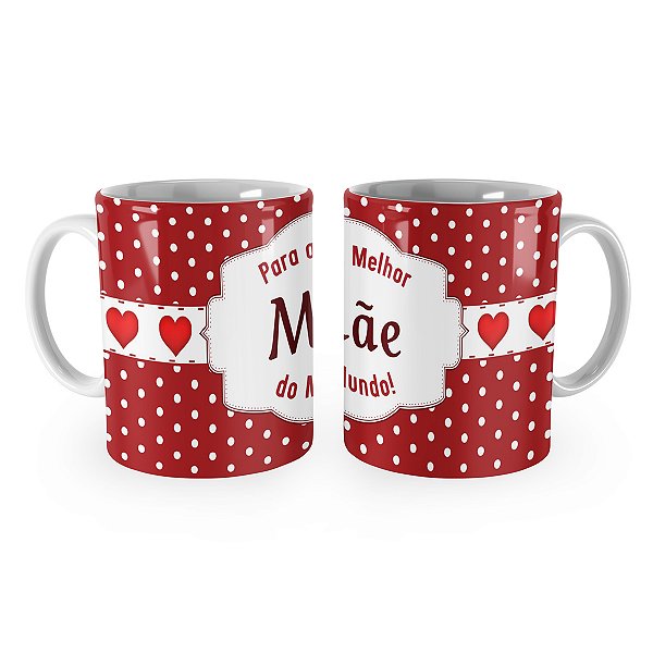 Caneca Presente Para a Melhor Mãe do Mundo