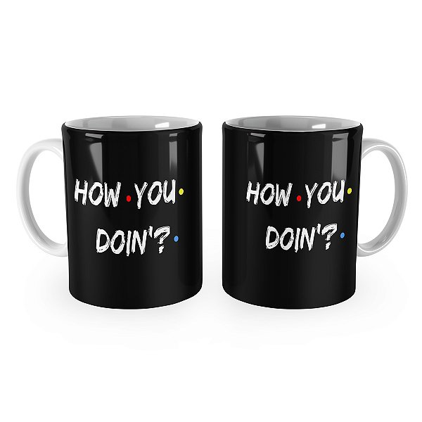 Caneca Friends How You Doin