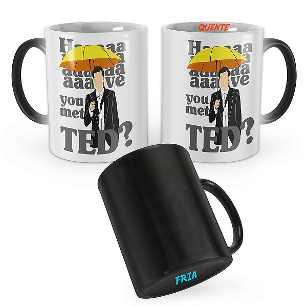 Caneca Mágica How I Met Your Mother Have you met ted