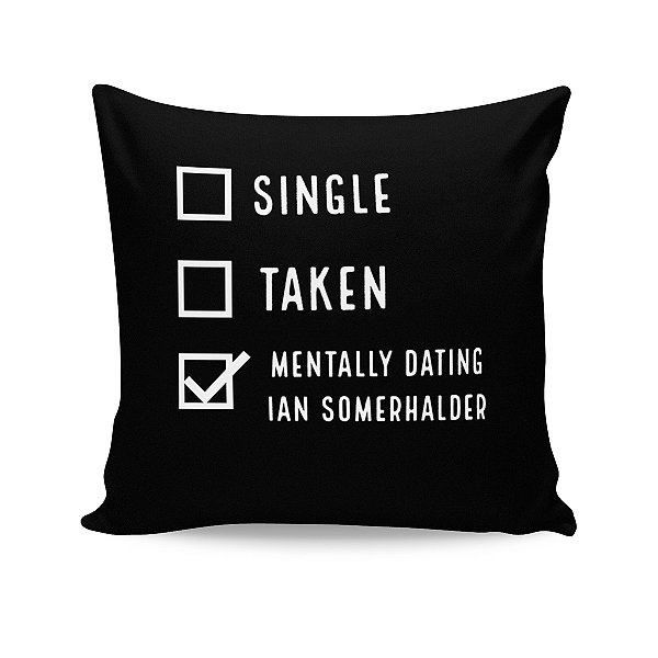 Almofada Ian Somerhalder Mentally Dating