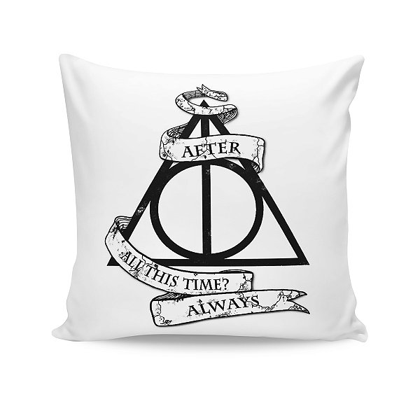 Almofada Harry Potter After all this time? Always