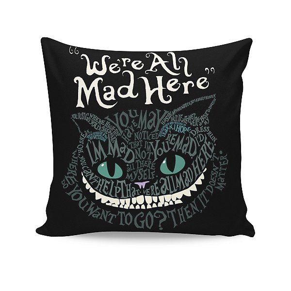 Almofada Alice no País das Maravilhas Chesshire Were All Mad