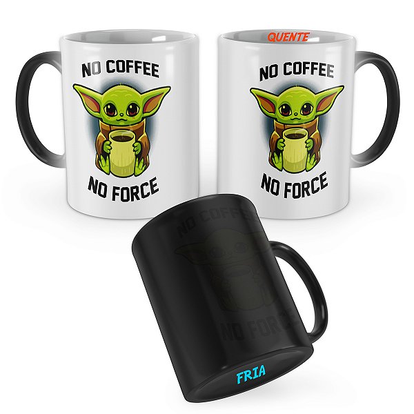 Caneca Mágica Baby Yoda No Coffee No Force