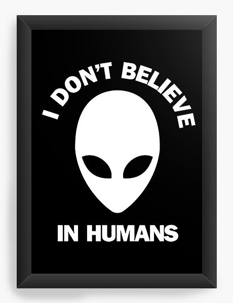 Quadro Decorativo A4 (33X24) Et I Don't Believe In Humans