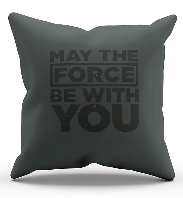 Almofada Decorativa  May The Force be with You 45x45 - Nerd e Geek - Presentes Criativos