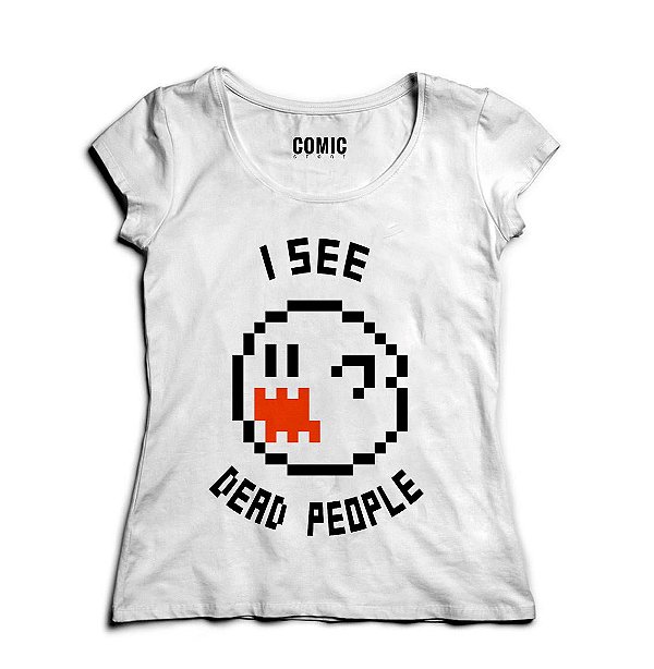 Camiseta Feminina I see dead people - Nerd e Geek - Presentes Criativos