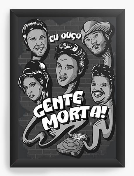 Quadro Decorativo A3 (45X33) Eu Ouço Gente Morta - Nerd e Geek - Presentes Criativos