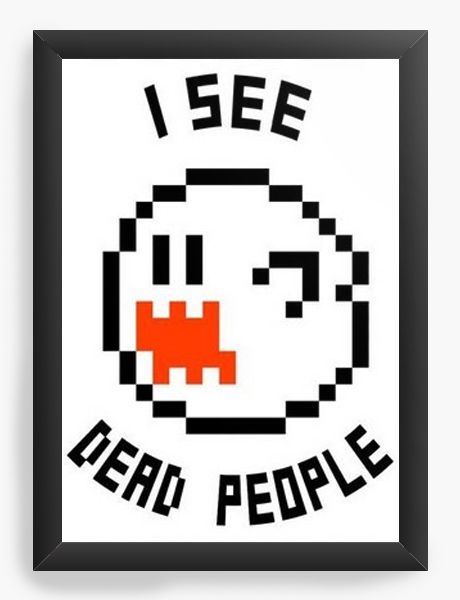 Quadro Decorativo A4 (33X24)  I see dead people - Nerd e Geek - Presentes Criativos