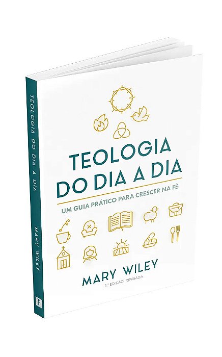 Teologia do dia a dia - Mary Wiley