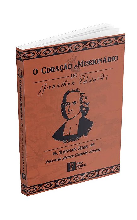 Coração missionário de Jonathan Edwards - Rennan Dias