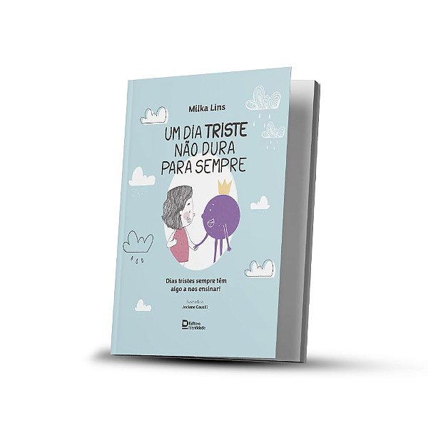 LIVRO UM DIA TRISTE NÃO DURA PARA SEMPRE