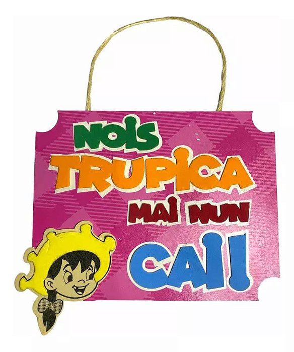 Placa Decoração Festa Junina Eva Arraial - Nóis Trupica Mai Num Cai - 22cm x 20cm