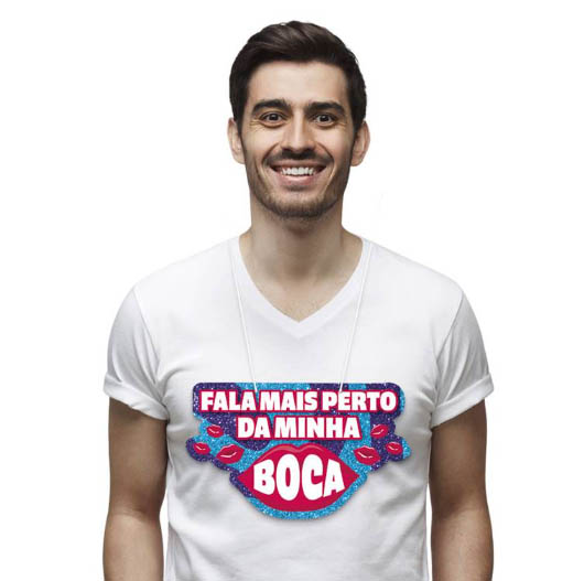 Plaquinha para Vestir “Fala Mais Perto Da Minha Boca” Carnaval – 29x19cm