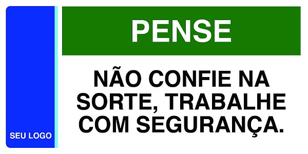 PLACA TRABALHE COM SEGURANÇA - PES 01 - PERSONALIZADA