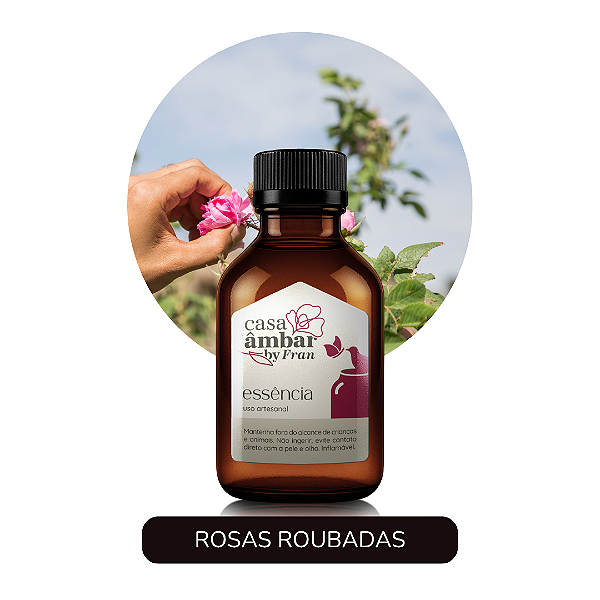 ESSÊNCIA UNIVERSAL ROSAS ROUBADAS BY FRAN