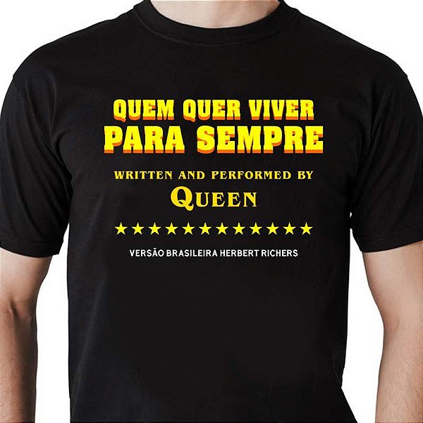 Camiseta rock Queen Versão Brasileira Quem Quer Viver para Sempre tamanho adulto com mangas curtas na cor preta  Premium