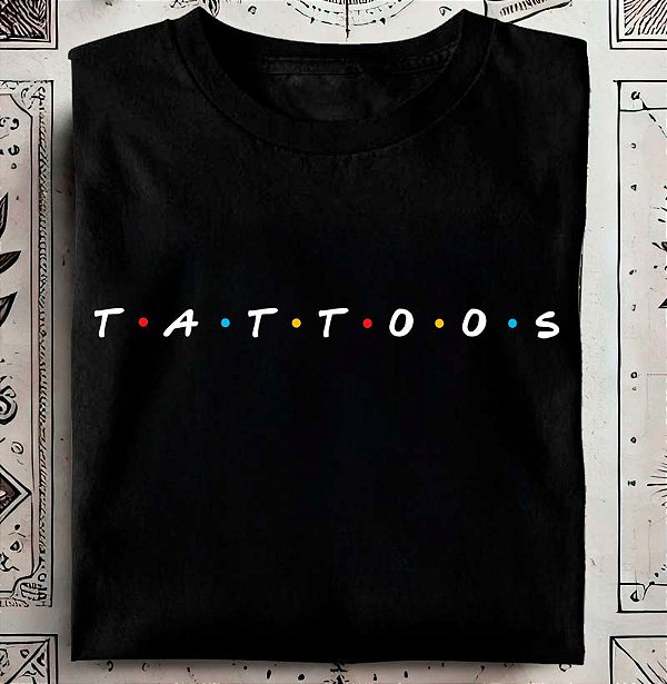 Camiseta Tattoos Friends tamanho adulto na cor preta premium