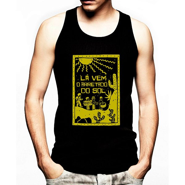 Camiseta  regata masculina lá vem o arretado do sol