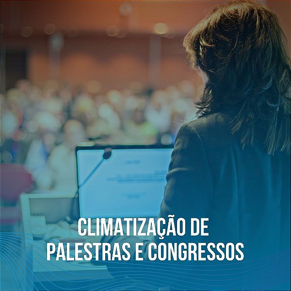 Climatização de Palestras e Congressos