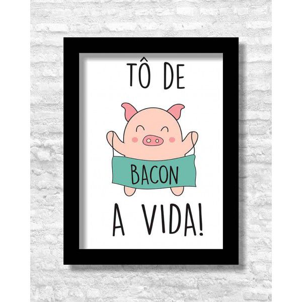 TÔ DE BACON A VIDA