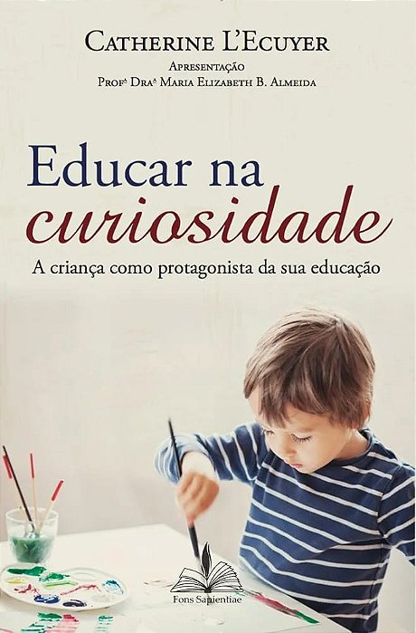 EDUCAR NA CURIOSIDADE A CRIANCA COMO PROTAGONISTA