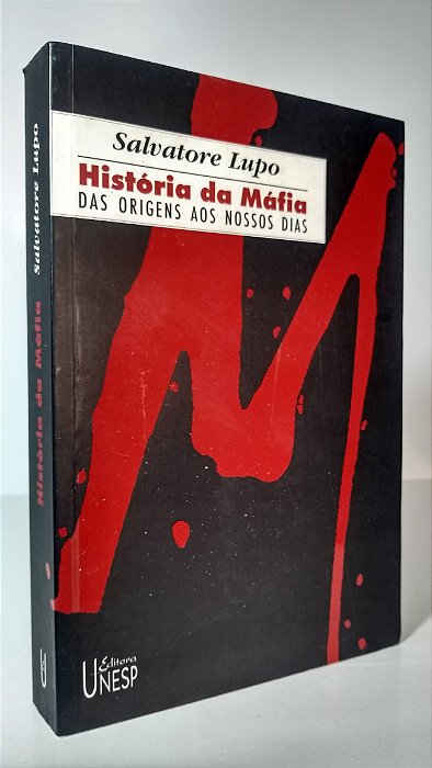 HISTÓRIA DA MÁFIA - DAS ORIGENS AOS NOSSOS DIAS - Autor: Salvatore Lupo