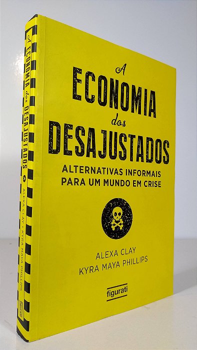 A ECONOMIA DOS DESAJUSTADOS - Autor: Alexa Clay e Kyra Maya Philips