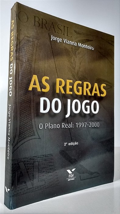 AS REGRAS DO JOGO - O PLANO REAL 1997 2000 - Autor: Jorge Vianna Monteiro