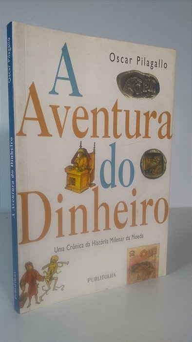 A aventura do dinheiro - Autor: Oscar Pilagallo