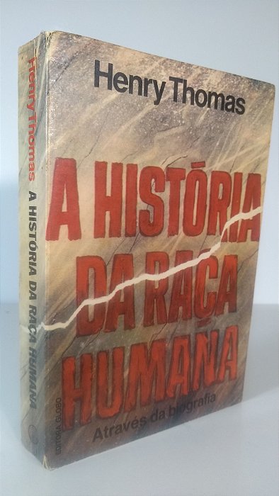 A HISTÓRIA DA RAÇA HUMANA ATRAVÉS DA BIOGRAFIA - Autor: Henry Thomas