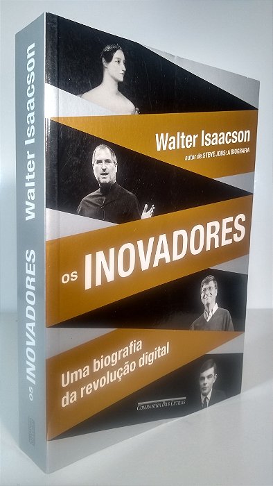 OS INOVADORES - UMA BIOGRAFIA DIGITAL - Autor: Walter Isaacson