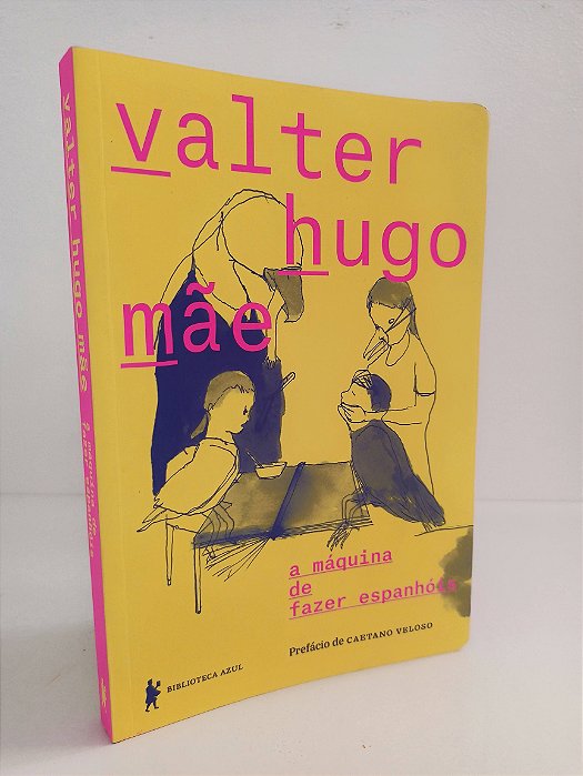 A máquina de fazer espanhóis - Autor: Valter Hugo Mãe