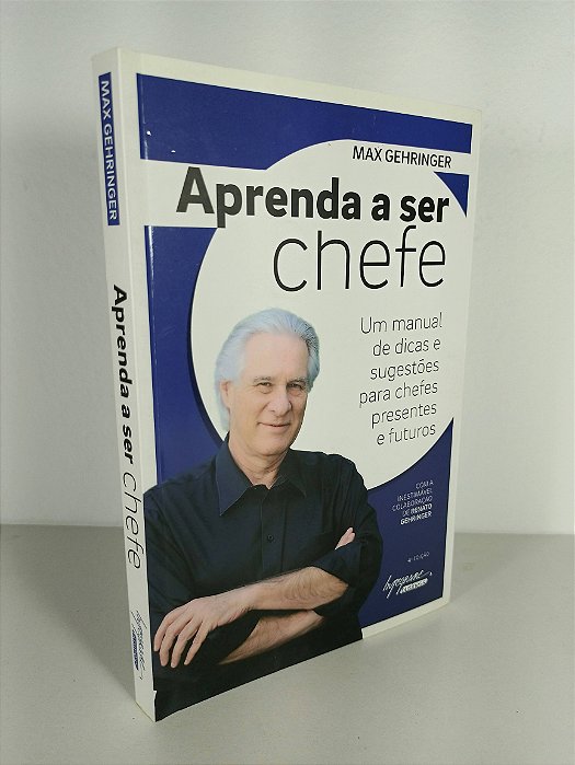 Aprenda A Ser Chefe - Max Gehringer