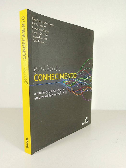 Gestão do Conhecimento -  Rose Mary Juliano Longo- Cecília Queiroz - Priscila dos Santos - Fabíola Camacho - Regina Paulinelli - Duílio Fedele