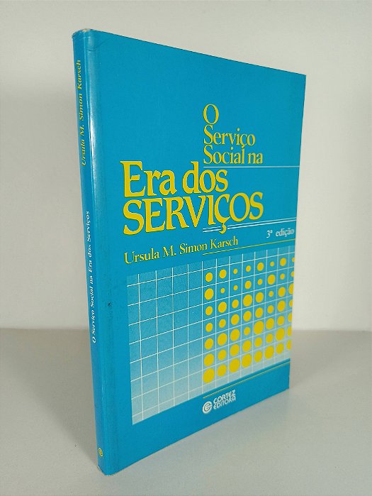 O Serviço Social na Era Dos Serviços - Ursula M. Simon Karsch