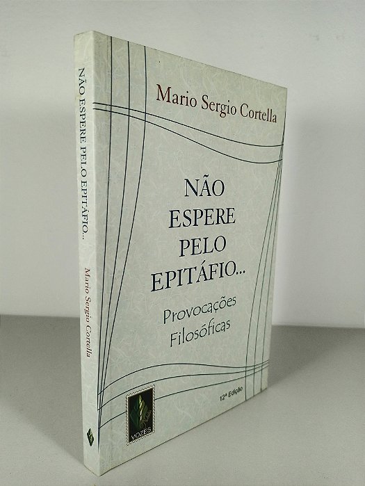 Não Espere Pelo Epitáfio... - Mario Sergio Cortella