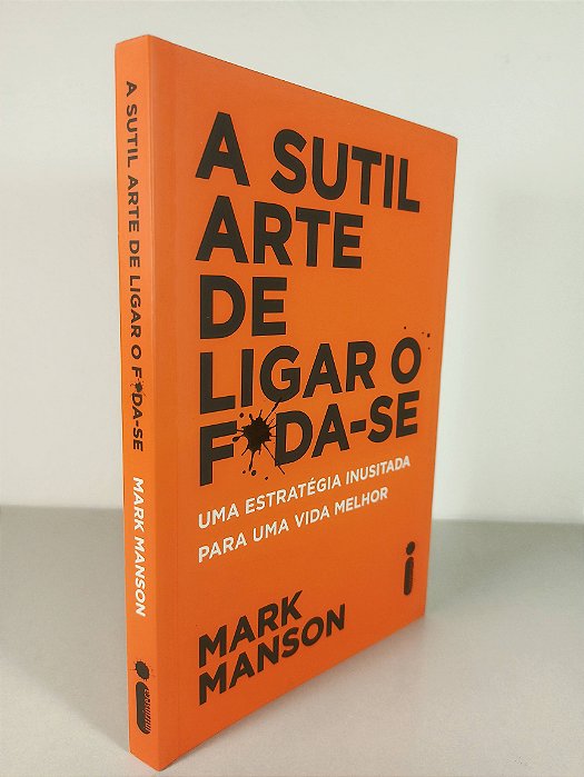 A Sutil Arte De Ligar O Foda - se - Mark Manson