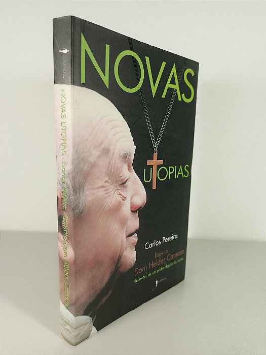 Novas Utopias - Carlos Pereira Pelo Espírito Dom Helder Camara
