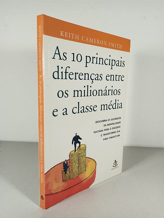 As 10 Principais Diferenças Entre Os Milionários E A Classe Média - Keith Cameron Smith