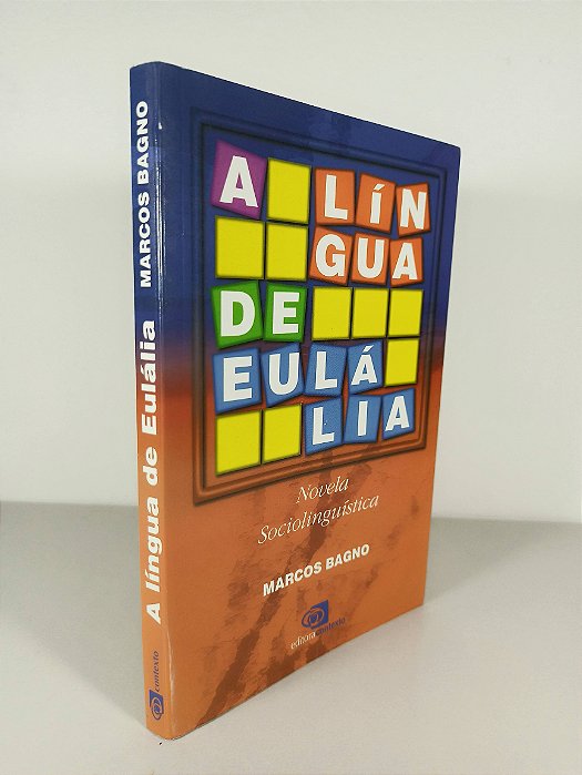 A Língua Eulália - Marcos Bagno