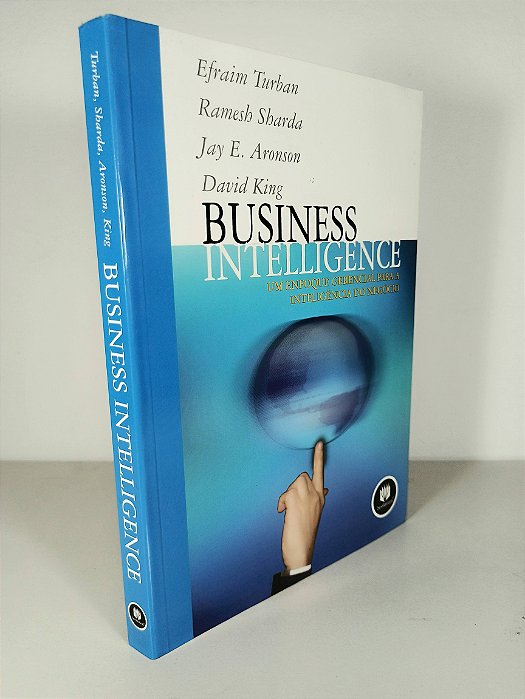 Business Intelligence - Afraim Turban - Ramesh Sharda - Jay E. Aronson - David King