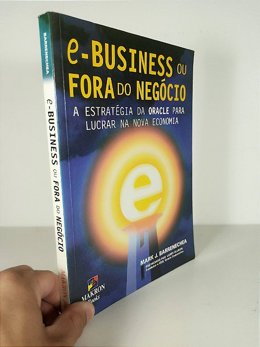 E-Business Ou Fora Do Negócio - Mark  J. Barrenechea