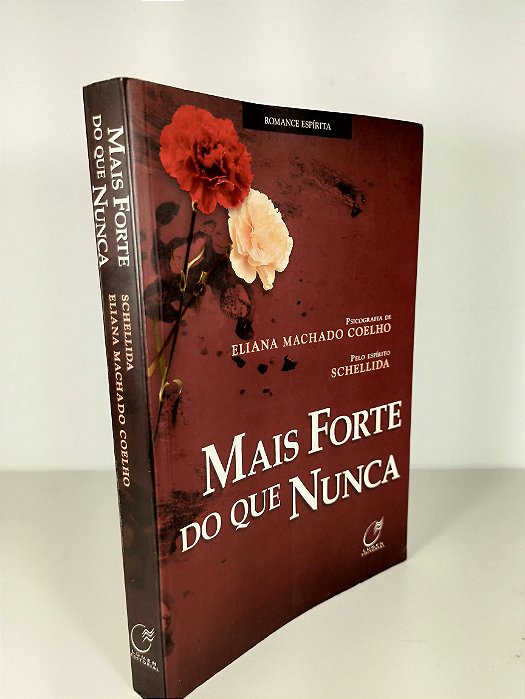 Mais Forte Do Que Nunca - Eliana Machado Coelho Pelo Espírito Schellida