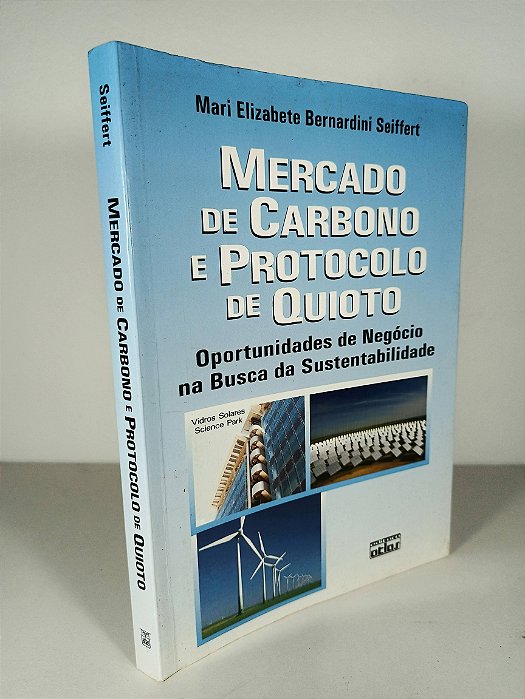 Mercado de Carbono e Protocolo de Quioto - Mari Elizabete Bernardini Seiffert