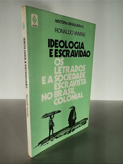 Ideologia e Escravidão - Autor:  Ronaldo Vainfas